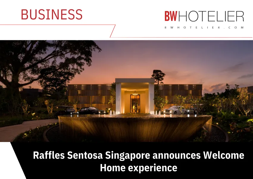 Raffles Sentosa Singapore announces Welcome Home experience - BW Hotelier