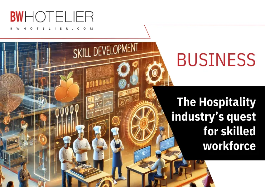 The Hospitality industry’s quest for skilled workforce - BW Hotelier