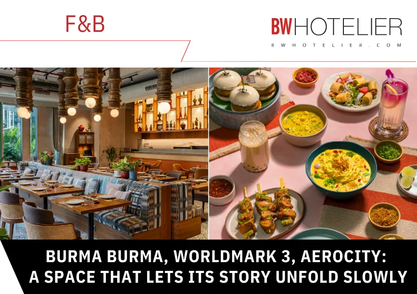 Burma Burma, Worldmark 3, Aerocity: A space that lets its story unfold ...