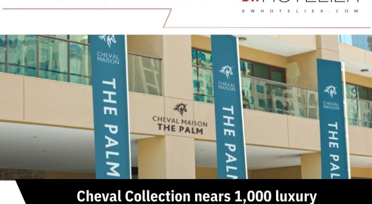 Sheval Collection Cheval Collection nears 1,000 luxury serviced apartments worldwide - BW ...