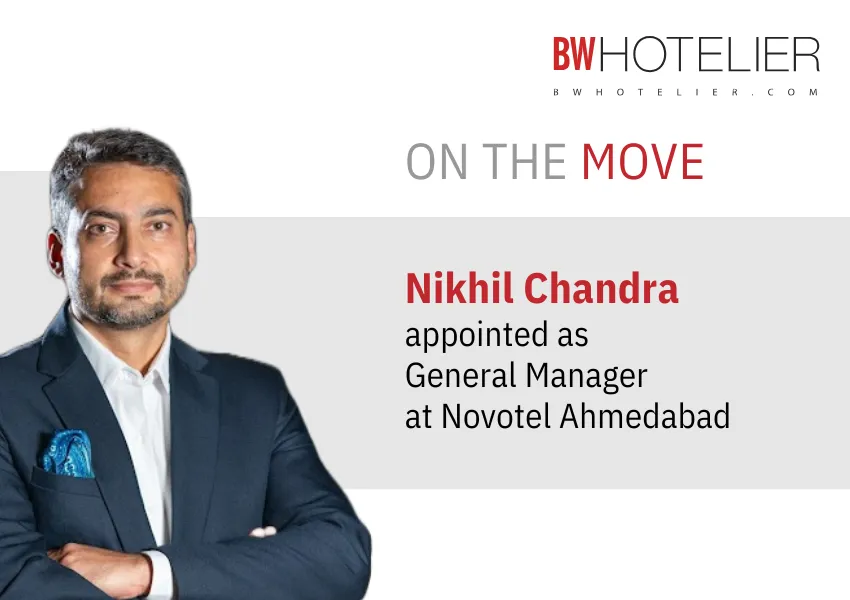 Novotel Ahmedabad appoints Nikhil Chandra as the new General Manager ...