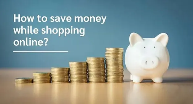How to Save Money While Shopping Online 